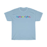 Human Rights T-Shirt + Protest + LGBQT + Non Binary + Intersex + Asexual + Bisexual + Unisex Tee For Men And Women