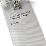 Who Was Cain's Wife In The Land Of Nod? (2 x 2, 3 x 3, 4 X 4, 6 X 6 ) Transparent & White Kiss-cut Funny Karen Gag Stickers