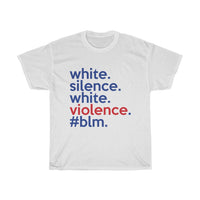 White Silence Is White Violence T-Shirt / Anti-Racist T-Shirt / White Ally T-Shirt / Black Lives Matter / Unisex Shirt / Black Owned Shop