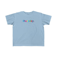 Thursday + Weekday shirt + Kid's Fine Jersey Tee + Kids Clothing for Girls and Boys + Unisex Shirts