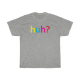 Huh T-Shirt + Gifts for Her + Ladies Crewneck Unisex Shirt + Cute Tumblr Shirt + Funny Graphic Tee