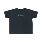 Friday + Weekday shirt + Kid's Fine Jersey Tee + Kids Clothing for Girls and Boys + Unisex Shirts