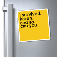 I Survived Karen And So Can You Refrigerator Yellow Magnet (3 x 3, 4 x 4, 6 X 6) Funny Karen Gag Gift