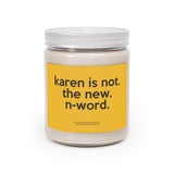 Karen Is Not The New N-Word Funny Scented Candle Home Decor, House Warming, Birthday, Graduation, Anniversary, Coworkers Gift