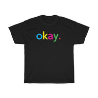 Okay T-Shirt + Gifts for Her + Ladies Crewneck Unisex Shirt + Cute Tumblr Shirt + Funny Graphic Tee