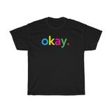 Okay T-Shirt + Gifts for Her + Ladies Crewneck Unisex Shirt + Cute Tumblr Shirt + Funny Graphic Tee