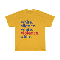 White Silence Is White Violence T-Shirt / Anti-Racist T-Shirt / White Ally T-Shirt / Black Lives Matter / Unisex Shirt / Black Owned Shop