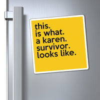 This Is What A Karen Survivor Looks Like Funny Sarcastic Work Magnet, Refrigerator Yellow Magnet (3 x 3, 4 x 4, 6 X 6) Gag Gift