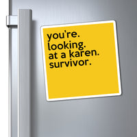 You're Looking At Karen Survivor Funny Sarcastic Work Magnet, Refrigerator Yellow Magnet (3 x 3, 4 x 4, 6 X 6) Gag Gift