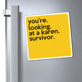 You're Looking At Karen Survivor Funny Sarcastic Work Magnet, Refrigerator Yellow Magnet (3 x 3, 4 x 4, 6 X 6) Gag Gift