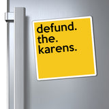 Defund The Karens Refrigerator Yellow Magnet (3 x 3, 4 x 4, 6 x 6) Funny Karen Gag Gift