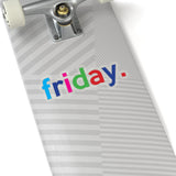 Friday: Days Of The Week Kiss-Cut Stickers For Calendar, Notebooks, Journals, Laptops (2 x 2, 3 x 3, 4 x 4, 6 X 6 ) Transparent & White