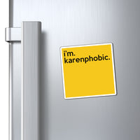 I'm Karenphobic Refrigerator Yellow Magnet (3 x 3, 4 x 4, 6 x 6) Funny Karen Gag Gift