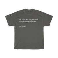 Who Was The Serpent In The Garden Of Eden? Funny Sarcastic Tee + Humor + Christian + Bible + Karen Memes + T-Shirt