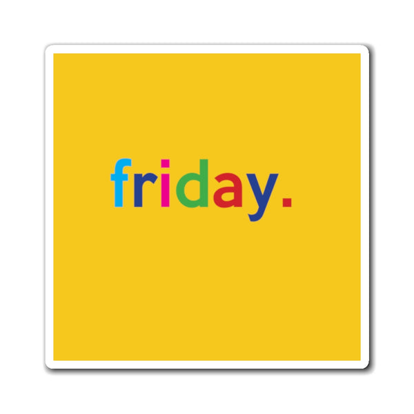 Friday: Days of Week Work / Home Refrigerator Yellow (3 x 3, 4 x 4, 6 X 6) Magnet