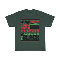 Little Known Black History Fact: I Am Not A Person Of Color And I Am Black T-Shirt