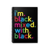 I'm Black Mixed With Black Writing Journal Spiral Black Notebook (5.98 x 7.99)