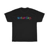 Saturday: Days of Week T-Shirt Weekday Unisex Tee