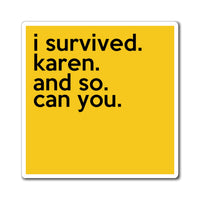 I Survived Karen And So Can You Refrigerator Yellow Magnet (3 x 3, 4 x 4, 6 X 6) Funny Karen Gag Gift