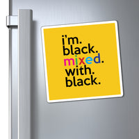 I'm Black With With Black Work / Home Refrigerator Yellow (3 x 3, 4 x 4, 6 X 6) Magnet