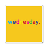 Wednesday: Days of Week Work / Home Refrigerator Yellow (3 x 3, 4 x 4, 6 X 6) Magnet