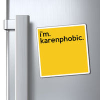 I'm Karenphobic Refrigerator Yellow Magnet (3 x 3, 4 x 4, 6 x 6) Funny Karen Gag Gift