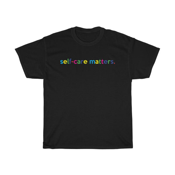 Self-Care Matters T-Shirt Weekend Unisex Tee + Health Gift + Fitness Gift + Mental Health Gift + Birthday Gift