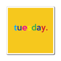 Tuesday: Days of Week Work / Home Refrigerator Yellow (3 x 3, 4 x 4, 6 X 6) Magnet