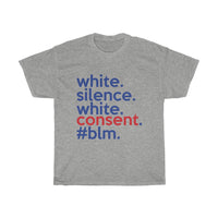 White Silence Is White Consent T-Shirt / Anti-Racist T-Shirt / White Ally T-Shirt / Black Lives Matter / Unisex Shirt / Black Owned Shop