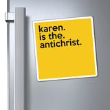 Karen Is The Antichrist Funny Sarcastic Work Magnet, Refrigerator Yellow Magnet (3 x 3, 4 x 4, 6 X 6) Gag Gift