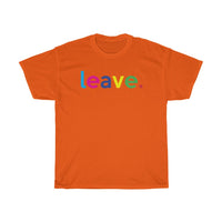 Leave Unisex Heavy Cotton Tee / Funny Graphics Tees / Grammar Police Tees / Funny Quotes Tees / Anti-Social Shirts