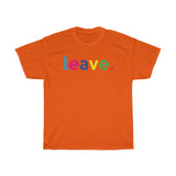 Leave Unisex Heavy Cotton Tee / Funny Graphics Tees / Grammar Police Tees / Funny Quotes Tees / Anti-Social Shirts