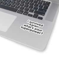 I Survived Karen What's Your Superpowers? (2 x 2, 3 x 3, 4 X 4, 6 X 6 ) Transparent & White Kiss-cut Funny Karen Gag Stickers