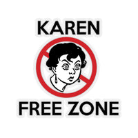 Karen Free Zone (2 x 2, 3 x 3, 4 X 4, 6 X 6 ) Transparent & White Kiss-cut Funny Karen Gag Stickers