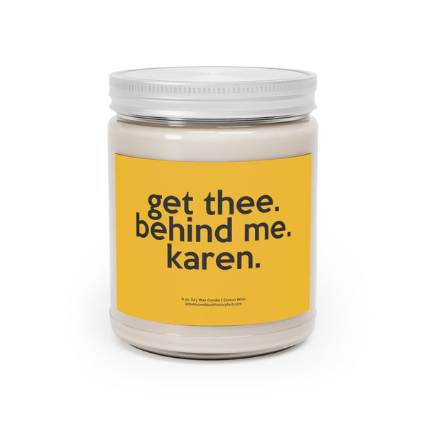 Get Thee Behind Me Karen Funny Scented Candle Home Decor, House Warming, Birthday, Graduation, Anniversary, Coworkers Gift