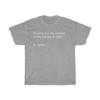 Who Was The Serpent In The Garden Of Eden? Funny Sarcastic Tee + Humor + Christian + Bible + Karen Memes + T-Shirt