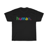 Human T-Shirt + LGBQT + Non Binary + Intersex + Asexual + Bisexual + Unisex Tee for Men And Women