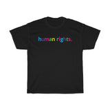 Human Rights T-Shirt + Protest + LGBQT + Non Binary + Intersex + Asexual + Bisexual + Unisex Tee For Men And Women