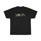 Yeah T-Shirt + Gifts for Her + Ladies Crewneck Unisex Shirt + Cute Tumblr Shirt + Funny Graphic Tee