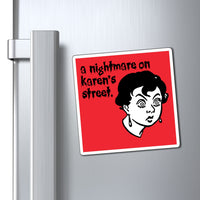 A Nightmare On Karen's Street Red Refrigerator Magnet (3 x 3, 4 x 4, 6 x 6) Funny Karen Gag Gift