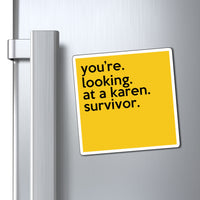 You're Looking At Karen Survivor Funny Sarcastic Work Magnet, Refrigerator Yellow Magnet (3 x 3, 4 x 4, 6 X 6) Gag Gift