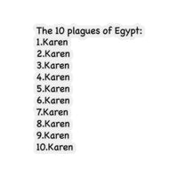 The 10 Plagues Of Egypt: Karen (2 x 2, 3 x 3, 4 X 4, 6 X 6 ) Transparent & White Kiss-cut Funny Karen Gag Stickers